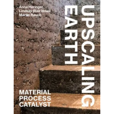  Upscaling Earth – Anna Heringer,Lindsay Blair Howe,Martin Rauch idegen nyelvű könyv
