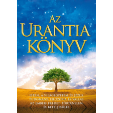 Urantia Foundation Az Urantia könyv - Isten, a világegyetem és Jézus - Tudomány, bölcselet és vallás - Az ember: eredet, történelem és beteljesülés vallás