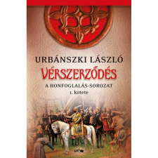  Urbánszki László - Vérszerződés - A Honfoglalás-sorozat 1. kötete egyéb könyv