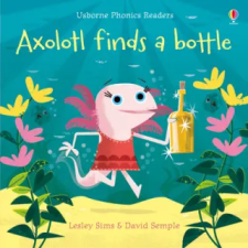 Usborne Publishing Ltd Axolotl finds a bottle | Lesley Sims egyéb könyv