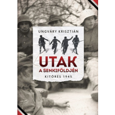 Utak a senkiföldjén - Kitörés 1945 történelem