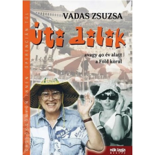 Úti dilik - Avagy 40 év alatt a Föld körül egyéb könyv