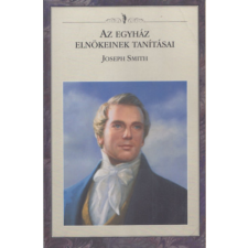 Utolsó napok szentjeinek... Joseph Smith (Az Egyház Elnökeinek Tanításai) antikvárium - használt könyv
