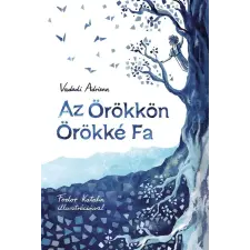 Vadadi Adrienn - Az Örökkön Örökké Fa gyermek- és ifjúsági könyv