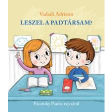 Vadadi Adrienn VADADI ADRIENN - LESZEL A PADTÁRSAM? gyermek- és ifjúsági könyv
