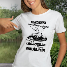  Vadász női póló - A legjobbak lesznek vadászok