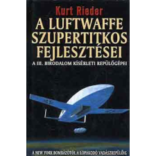 Vagabund Kiadó A Luftwaffe szupertitkos fejlesztései - Kurt Rieder antikvárium - használt könyv