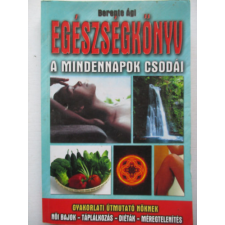 Vagabund Kiadó Egészségkönyv - a mindennapok csodái - Berente Ági antikvárium - használt könyv