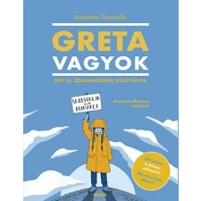 Valentina Giannella GIANELLA, VALENTINA - GRETA VAGYOK - EGY ÚJ, ZÖLD NEMZEDÉK KIÁLTVÁNYA gyermek- és ifjúsági könyv