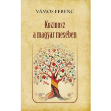 VÁMOS FERENC Kozmosz a magyar mesében (BK24-161833) irodalom