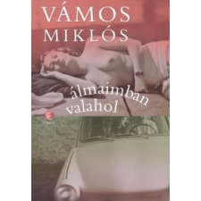 Vámos Miklós Álmaimban valahol irodalom