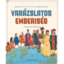Varázslatos emberiség - Látványos történelmi áttekintés az őskortól a reneszánszig gyermek- és ifjúsági könyv