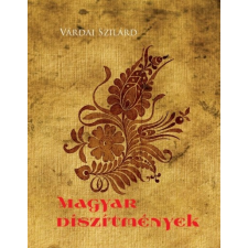 VÁRDAI SZILÁRD Várdai Szilárd - Magyar díszítmények társadalom- és humántudomány