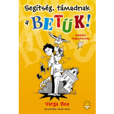 Varga Bea VARGA BEA - SEGÍTSÉG, TÁMADNAK A BETÛK! - ALFABÉTA MÁGUSTANODA 1. gyermek- és ifjúsági könyv