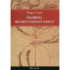 Varga Csaba Ógörög: régies csángó nyelv társadalom- és humántudomány