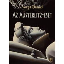 Varga Dániel VARGA DÁNIEL - AZ AUSTERLITZ-ESET irodalom