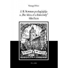 Várnagy Péter - J.H.Newman pedagógiája tankönyv