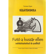 Varnusz Ágnes Fordító és Tolmács Bt. Végjátékiskola - Futó a huszár ellen antikvárium - használt könyv