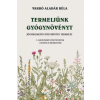 Varró Aladár Béla - Termeljünk gyógynövényt