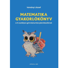 Varsányi József - Matematika gyakorlókönyv a 6 osztályos gimnáziumba jelentkezőknek egyéb könyv