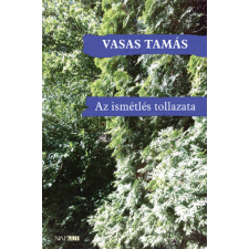 Vasas Tamás Az ismétlés tollazata - Vasas Tamás irodalom