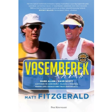 Vasemberek /Dave Scott - Mark Allen - Minden idők legnagyobb triatlonpárharca sport