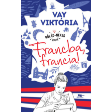 Vay Viktória - Francba, francia! gyermek- és ifjúsági könyv