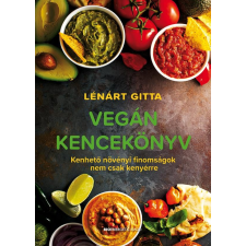  Vegán kencekönyv - Kenhető növényi finomságok nem csak kenyérre gasztronómia