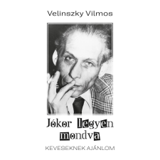 Velinszky Vilmos - Jókor legyen mondva egyéb könyv