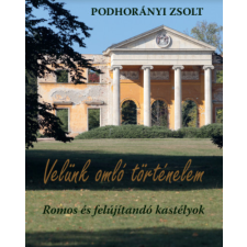 Velünk omló történelem - Romos és felújítandó kastélyok történelem