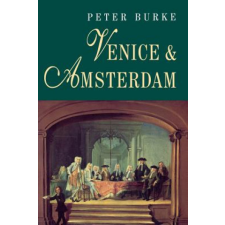  Venice and Amsterdam – Peter Burke idegen nyelvű könyv