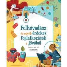 Ventus Libro Kiadó Felhővadász és egyéb érdekes foglalkozások a jövőből (9786155755866) gyermek- és ifjúsági könyv
