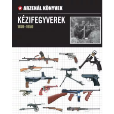 Ventus Libro Kiadó Kézifegyverek (1870-1950) Arzenál könyvek Ventus Libro Kiadó gyermek- és ifjúsági könyv