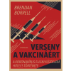  Verseny a vakcináért - A koronavírus elleni küzdelem hiteles története