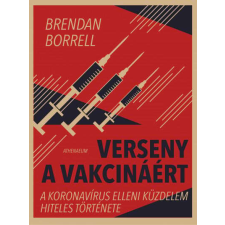 Verseny a vakcináért - A koronavírus elleni küzdelem hiteles története természet- és alkalmazott tudomány