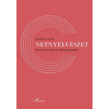 VESZELSZKI ÁGNES - Netnyelvészet - Bevezetés az internet nyelvhasználatába egyéb könyv