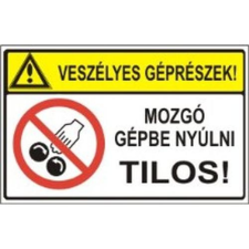  Veszélyes géprészek! Mozgó gépbe nyúlni tilos! - öntapadó, 150*100mm információs tábla, állvány