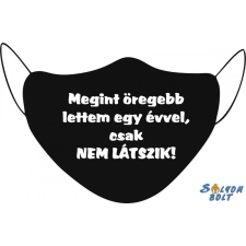  Vicces fekete szájmaszk, Megint öregebb lettem egy évvel, csak nem látszik védőmaszk