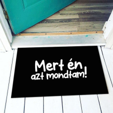Vicces lábtörlő Mert Én azt mondtam! LAX112 lakástextília