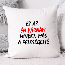  Vicces párna férjeknek - Az én párnám lakástextília