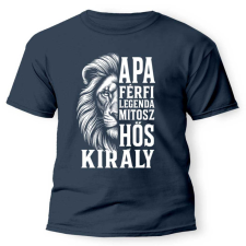  Vicces póló több színben, Apa férfi legenda mítosz hős király ajándéktárgy