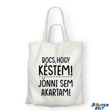 Vicces vászontáska, Bocs, hogy késtem, jönni sem akartam ajándéktárgy