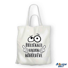  Vicces vászontáska, Hülyékkel vagyok körülvéve ajándéktárgy