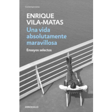  VIDA ABSOLUTAMENTE MARAVILLOSA, UNA(9788499890456) – ENRIQUE VILA-MATAS idegen nyelvű könyv