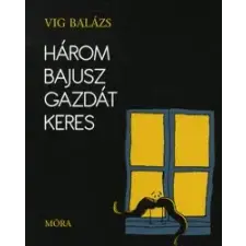 Víg Balázs HÁROM BAJUSZ GAZDÁT KERES gyermek- és ifjúsági könyv
