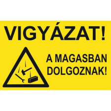 Vigyázat! A magasban dolgoznak! - öntapadó, 300*450 információs tábla, állvány