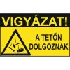  Vigyázat! A tetőn dolgoznak - műanyag, 300*450