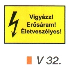  Vigyázz! Erősáram! Életveszélyes! v 32 információs címke