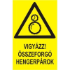  Vigyázz! Összeforgó hengerpárok! - műanyag, 160*240mm