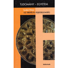 Vince Kiadó Az erdélyi fejedelemség (tudomány-egyetem) - Dr. Szabó Péter antikvárium - használt könyv